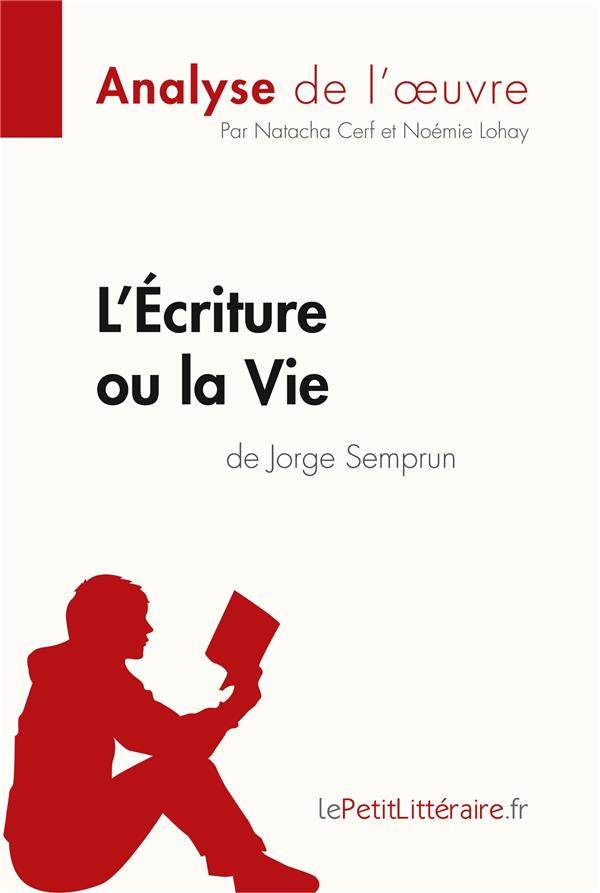 L'Écriture ou la Vie de Jorge Semprun (Analyse de l'oeuvre). Analyse complète et résumé détaillé de