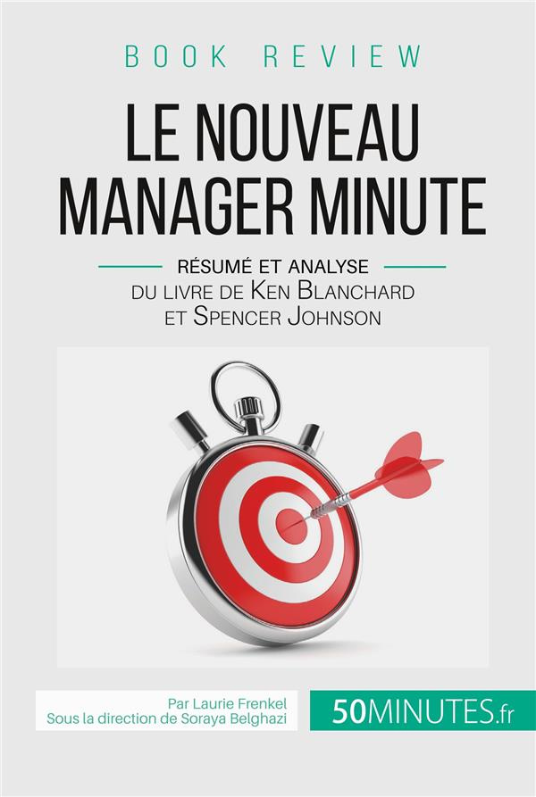 Le nouveau manager minute. Résumé et analyse du livre de Ken Blanchard et Spencer Johnson