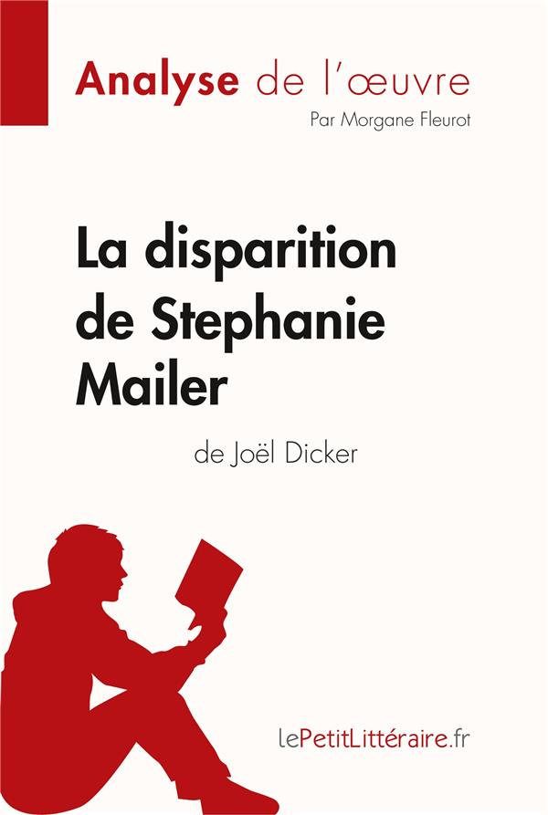La disparition de Stephanie Mailer de Joël Dicker (Analyse de l'oeuvre). Analyse complète et résumé