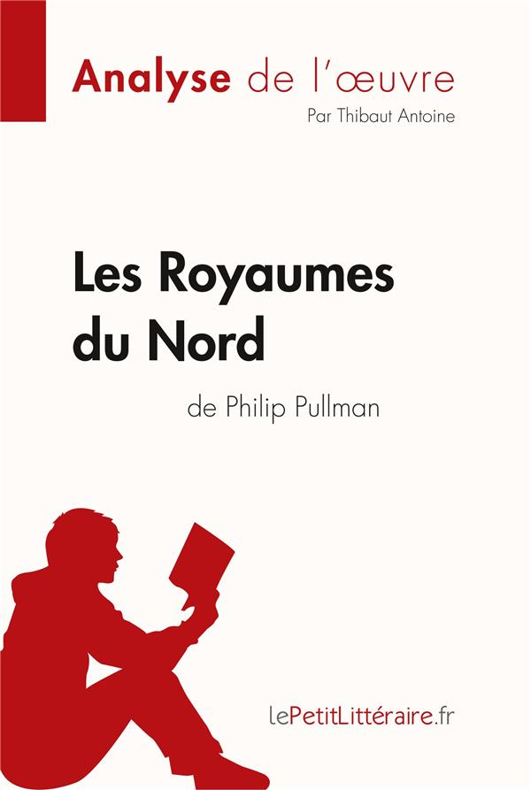 Les Royaumes du Nord de Philip Pullman (Analyse de l'oeuvre). Analyse complète et résumé détaillé de