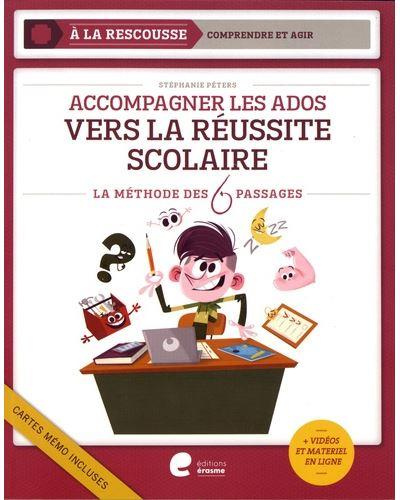 Accompagner les ados vers la réussite scolaire. La méthode des 6 pasages