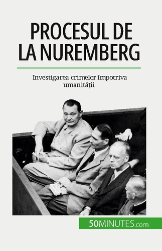 Procesul de la Nuremberg. Investigarea crimelor împotriva umanita?ii