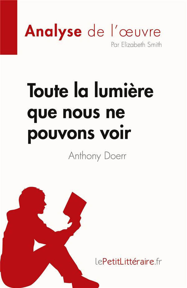 Toute la lumière que nous ne pouvons voir de Anthony Doerr (Analyse de l'oeuvre). Résumé complet et