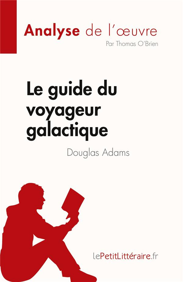Le guide du voyageur galactique de Douglas Adams (Analyse de l'oeuvre). Résumé complet et analyse dé