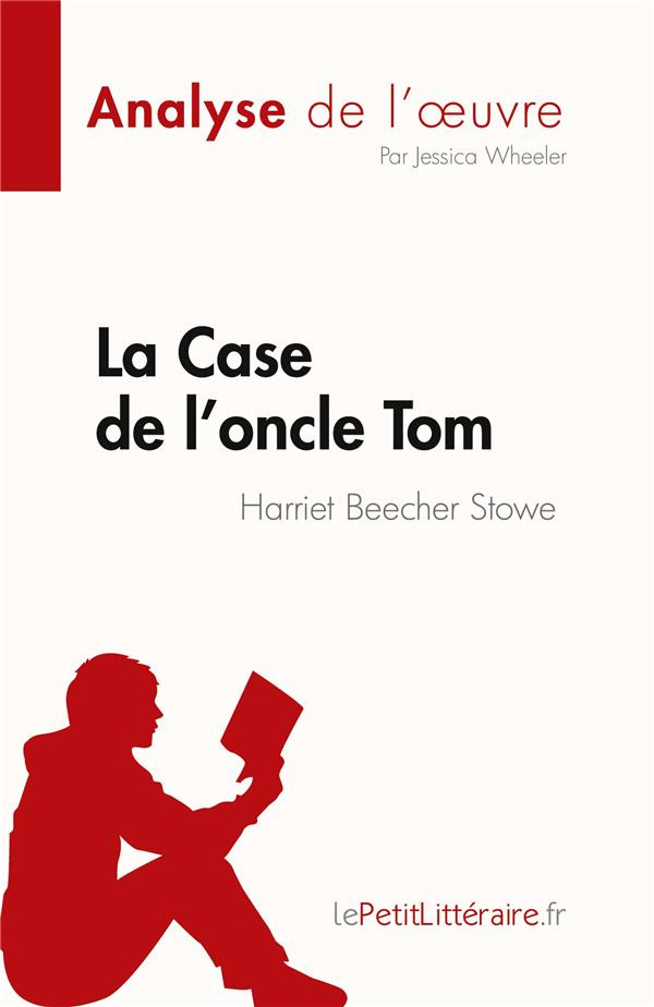 La Case de l'oncle Tom. Harriet Beecher Stowe