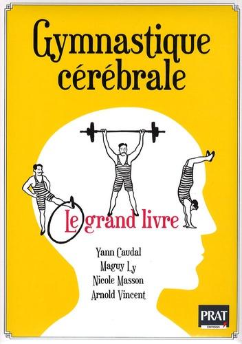 Gymnastique cérébrale. Le grand livre