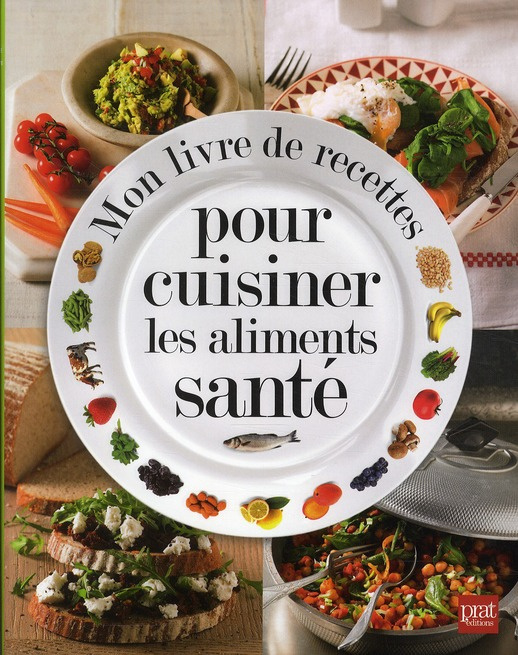 Mon livre de recettes pour cuisiner les aliments santé