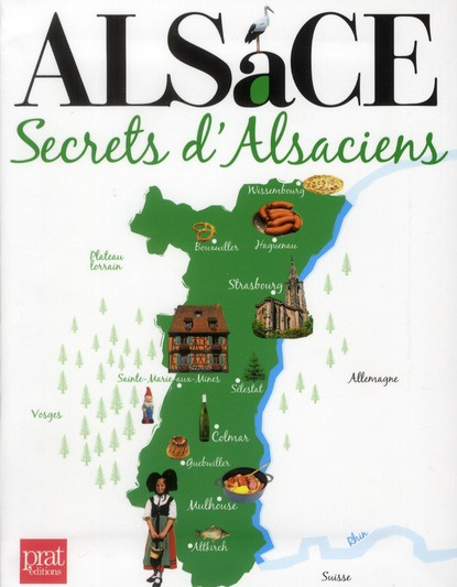 Alsace. Secrets d'Alsaciens