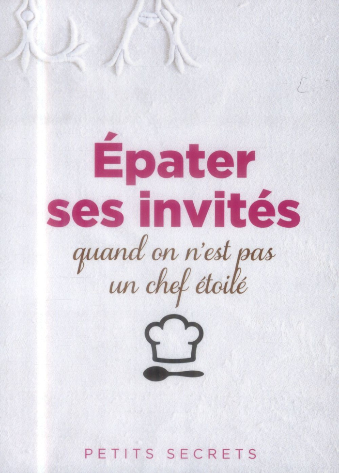 Epater ses invités quand on n'est pas un chef étoilé