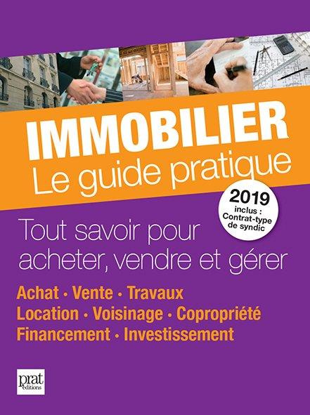 Immobilier. Le guide pratique, Edition 2019