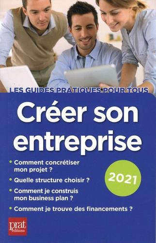 Créer son entreprise. Edition 2021