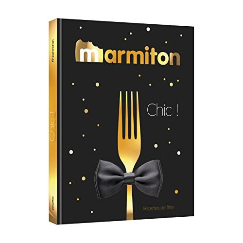 Marmiton chic! recettes de fêtes