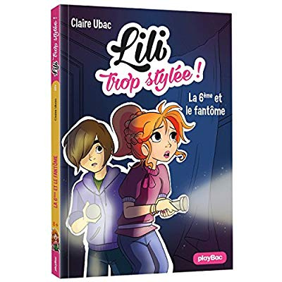 Lili trop stylée ! Tome 6 : La 6e et le fantôme