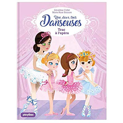 Une, deux, trois... Danseuses Tome 3 : Trac à l'Opéra