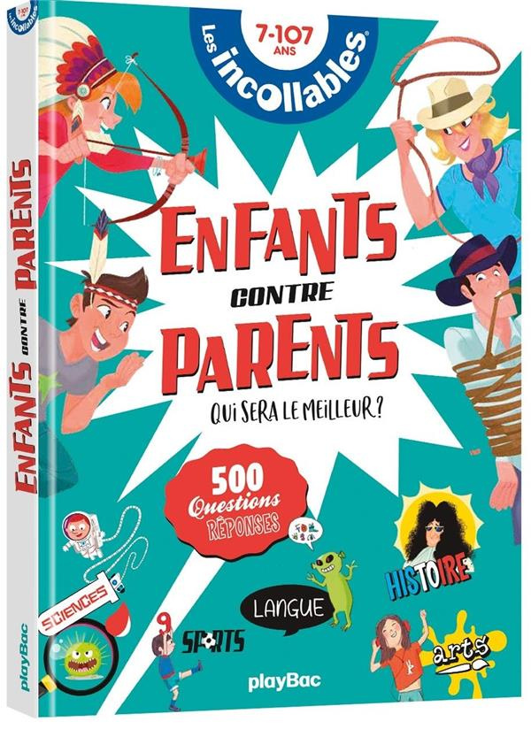 Enfants contre parents. Qui sera le meilleur ? 500 questions réponses
