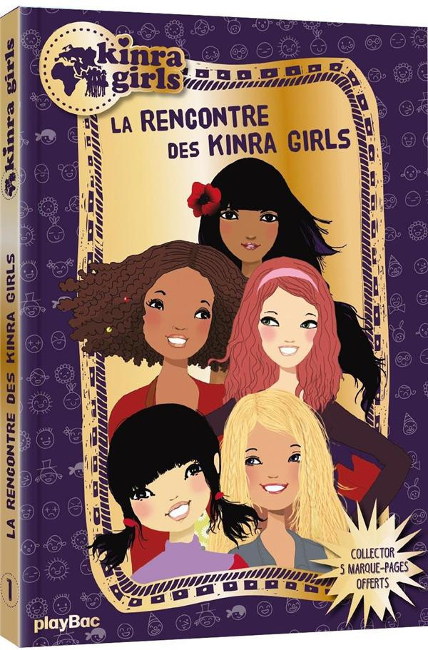 Kinra Girls Tome 1 : La rencontre des Kinra Girls. Avec 5 marque-pages, Edition collector