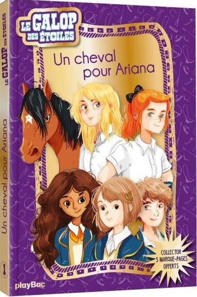 Le galop des étoiles Tome 1 : Un cheval pour Ariana. Avec 5 marque-pages inédits ! Edition collector