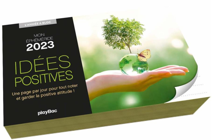 MON CALENDRIER EPHEMERIDE 2023 IDEES POSITIVES - L'ANNEE A BLOC (DE JANV. A DEC. 2023)