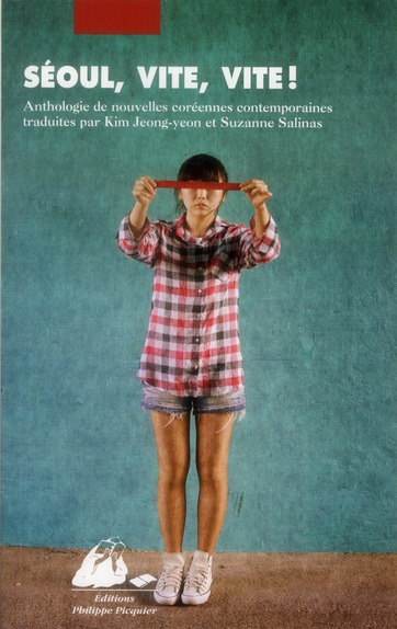SEOUL, VITE, VITE ! - ANTHOLOGIE DE NOUVELLES COREENNES