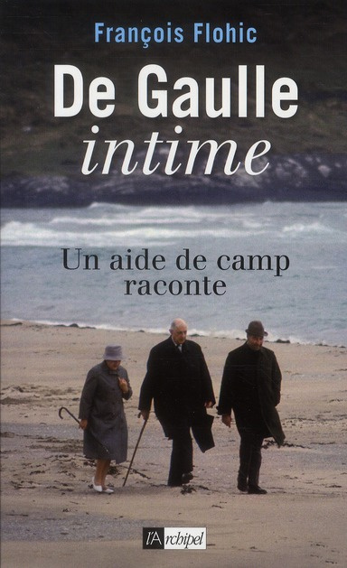 De Gaulle intime. Un aide de camp raconte
