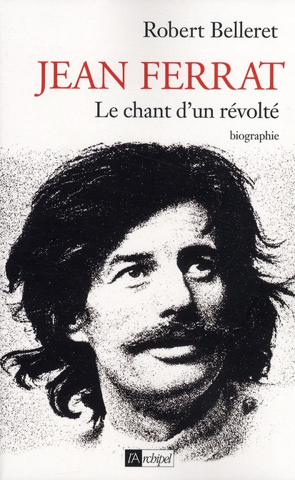 Jean Ferrat. Le chant d'un révolté