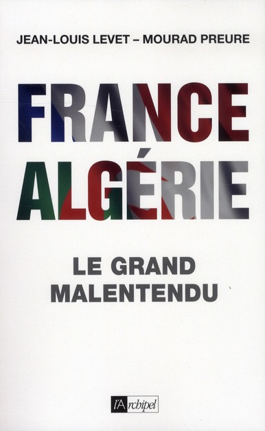 France-Algérie. Le grand malentendu