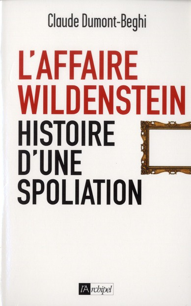 L'affaire Wildenstein. Histoire d'une spoliation
