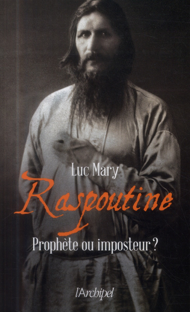 Raspoutine. Prophète ou imposteur ?