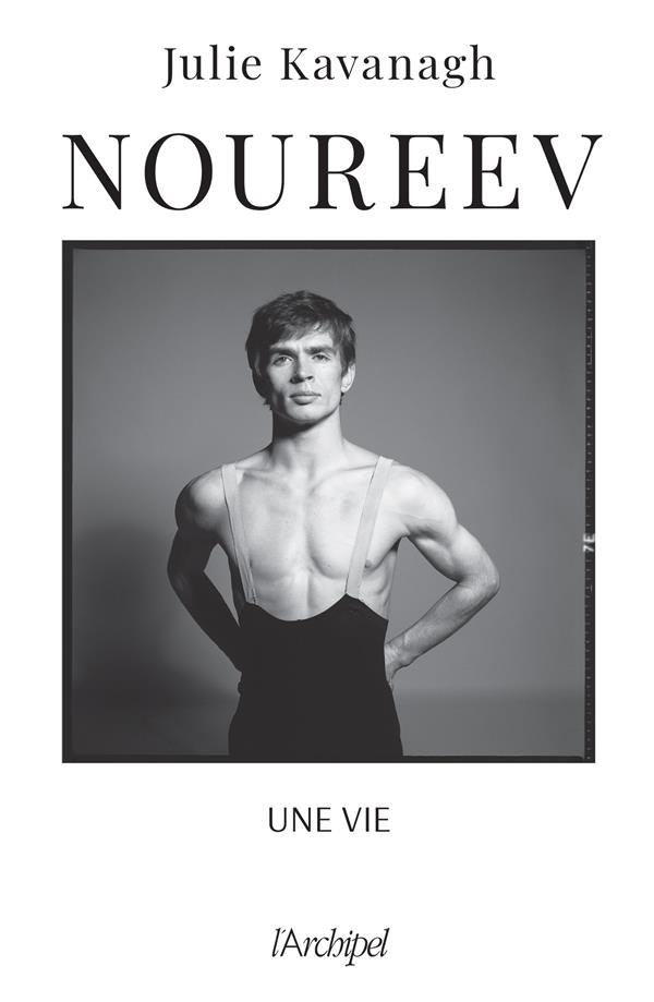 Rudolf Noureev. Une vie