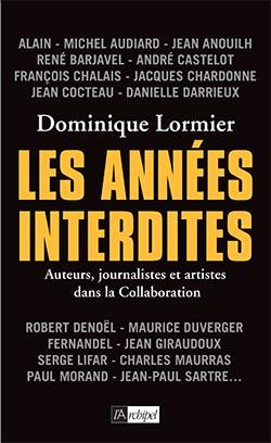 Les années interdites. Auteurs, journalistes et artistes dans la Collaboration