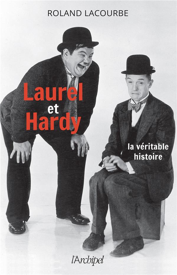 Laurel et Hardy. La véritable histoire