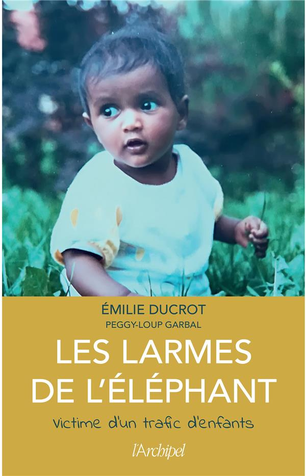 Les larmes de l'éléphant. Victime d'un trafic d'enfants