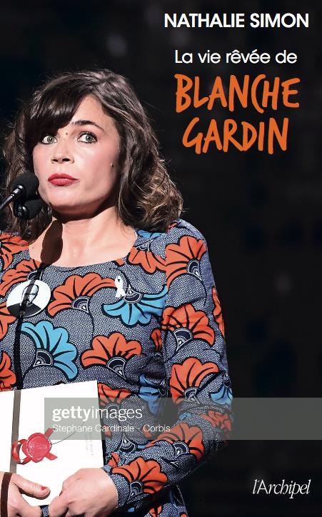 La vie rêvée de Blanche Gardin