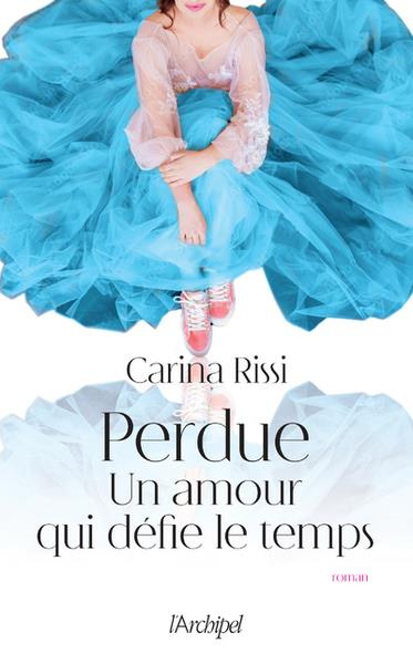 Un amour qui défie le temps Tome 1 : Perdue