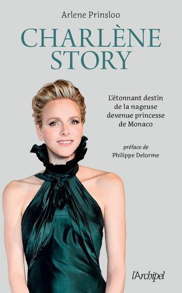 Charlène Story. L'étonnant destin de la nageuse devenue princesse de Monaco