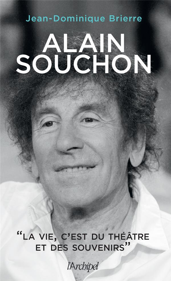 Alain Souchon. La vie, c'est du théâtre et des souvenirs
