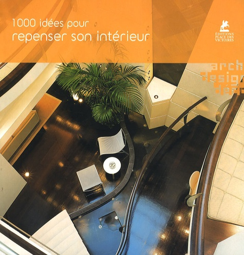 1000 Idées pour repenser son intérieur