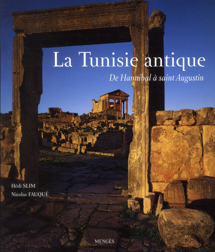 La Tunisie antique. De Hannibal à saint Augustin