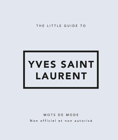 The little guide to Yves Saint-Laurent