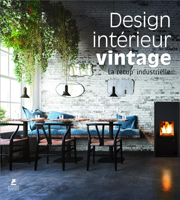 Design intérieur vintage. La récup' industrielle