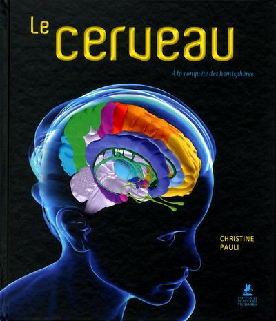 Le cerveau. A la conquête des hémisphères
