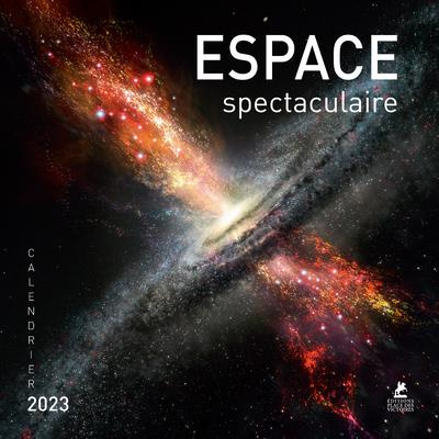 Calendrier Espace spectaculaire. Edition 2023