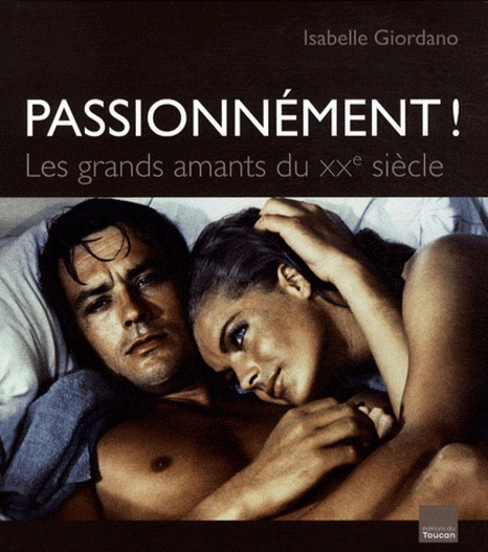 Passionnément ! Les grands amants du XXe siècle
