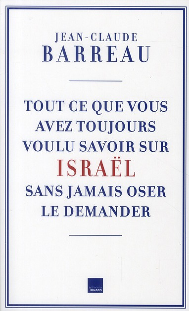 Tout ce que vous avez voulu savoir sur Israël sans oser le demander