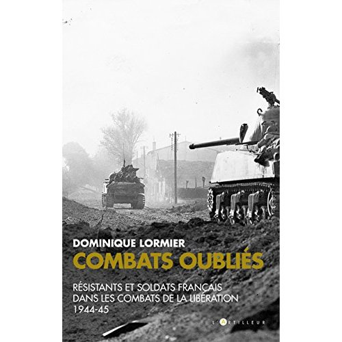 Combats oubliés. Résistants et soldats français dans les combats de la Libération 1944-45