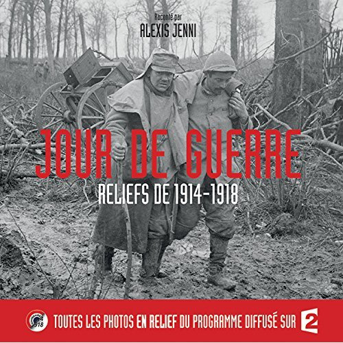 Jour de guerre. Reliefs de 1914-1918. Avec des lunettes 3D