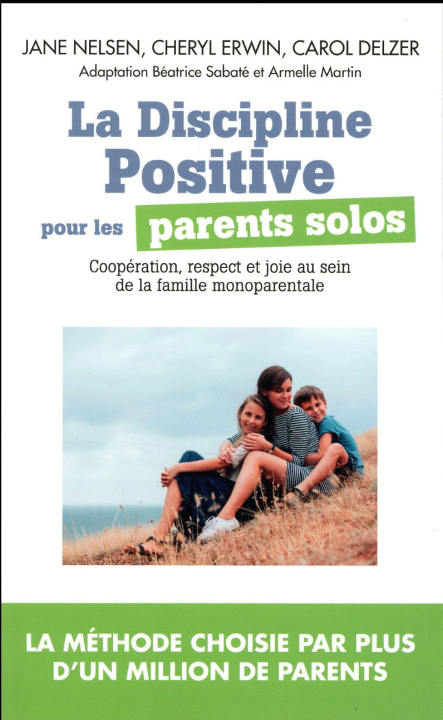 La Discipline Positive pour les parents solos. Instaurer une coopération bienveillante, le respect e