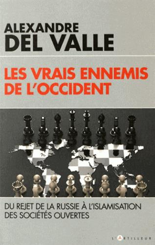 Les vrais ennemis de l'Occident. Du rejet de la Russie à l'islamisation des sociétés ouvertes