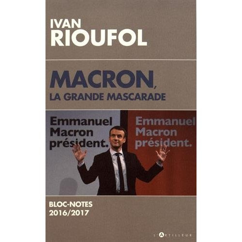 Macron, la grande mascarade. Bloc-notes 2016/2017