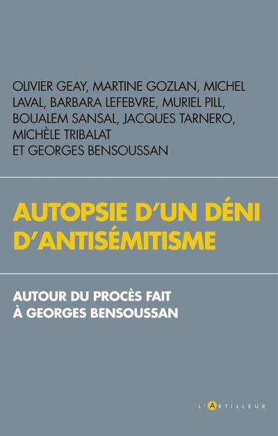 Autopsie d'un déni d'antisémitisme. Autour du procès fait à Georges Bensoussan